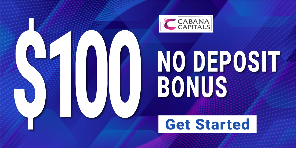 Cabana Capitals offer Free $100 Forex No Deposit Bonus