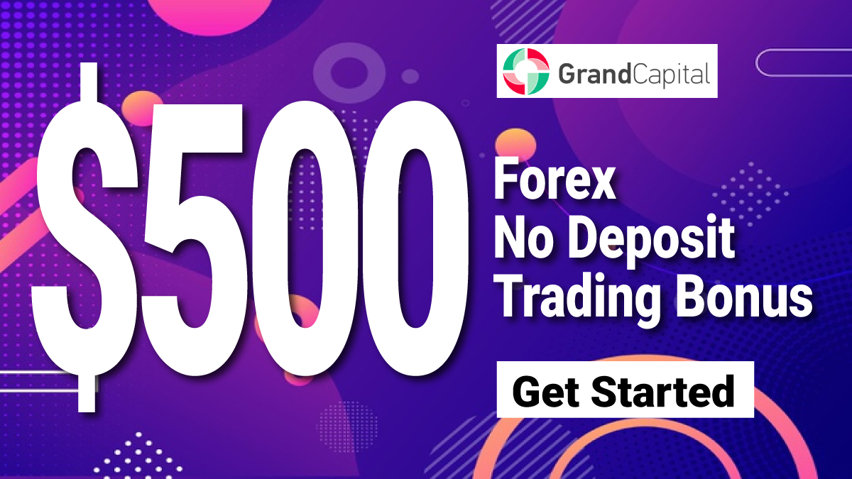 Receive $500 No Deposit Trading Bonus on Grand Capital