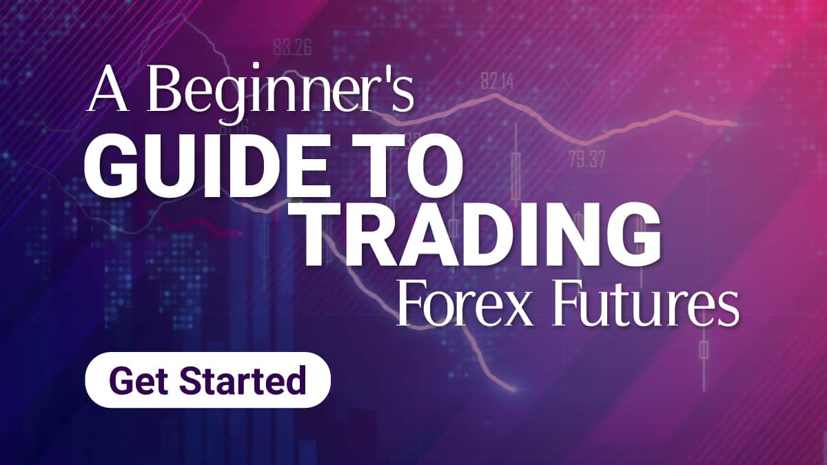 A Beginner's Guide to Trading Forex Futures