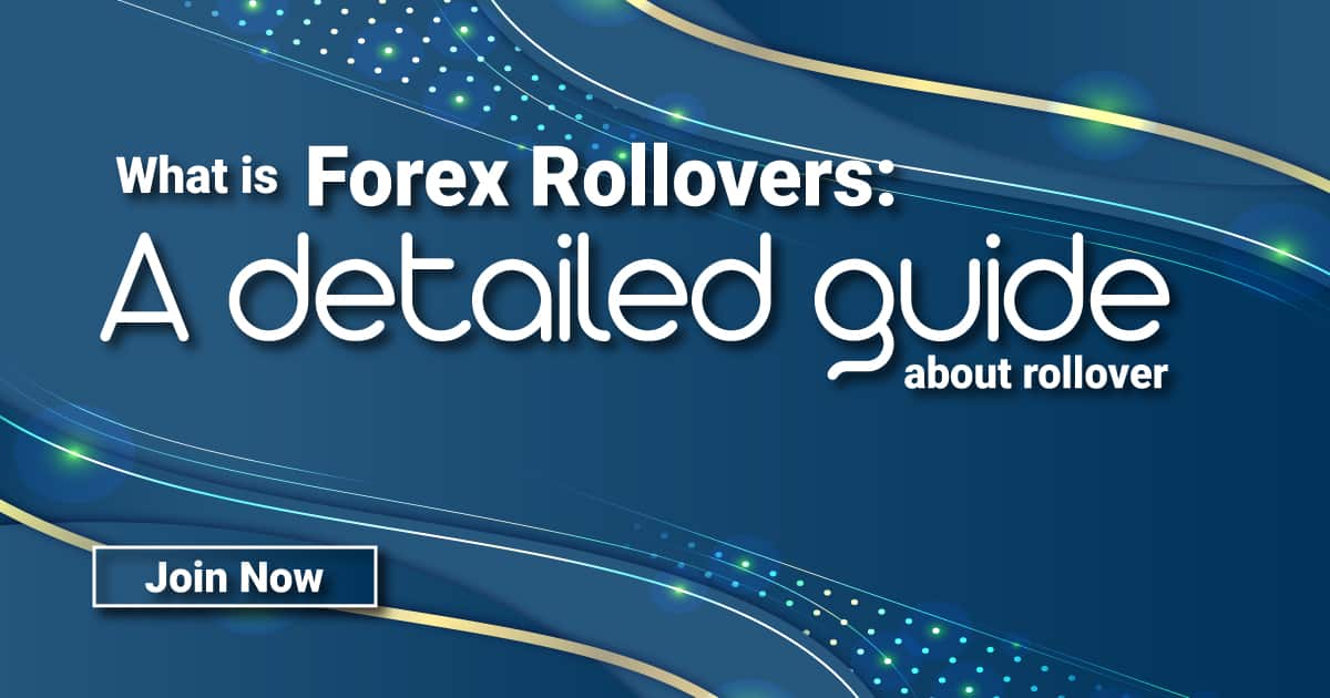 What is Forex Rollovers: A detailed guide about rollover