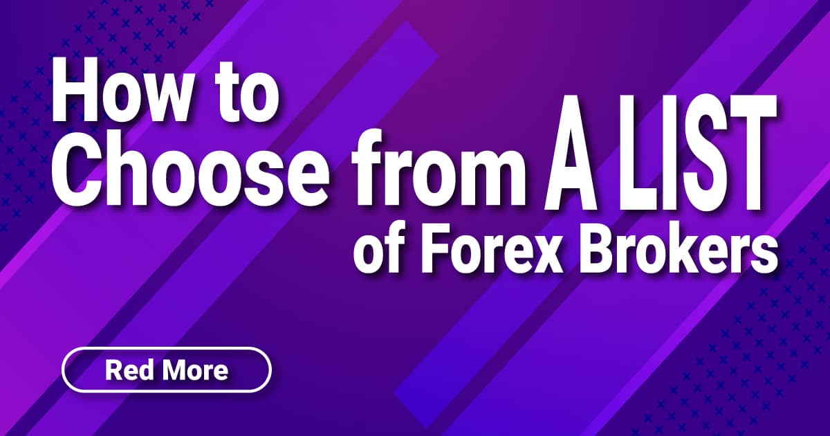 How to Choose from a List of Forex Brokers