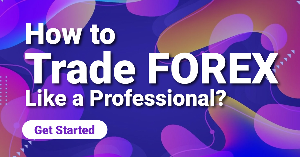 How to Trade FOREX Like a Professional?