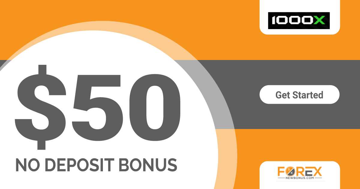 Forex No Deposit 50 USD Bonus by 1000X