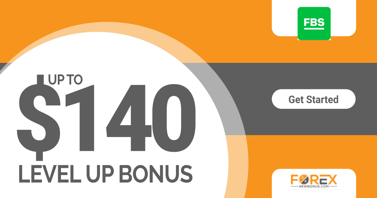 No Deposit Level Up Bonus up to $140 from FBS broker