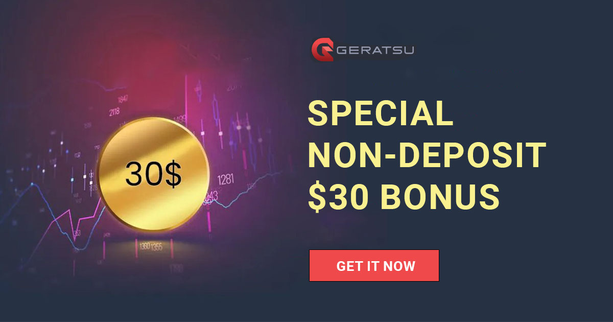 Geratsu forex 30 USD No Deposit Bonus