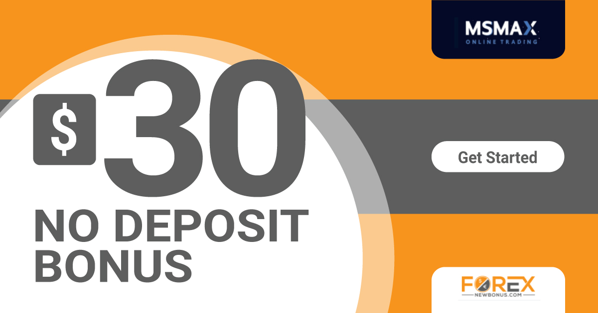 MSMAX issued a $30 Forex Trading Bonus for free!