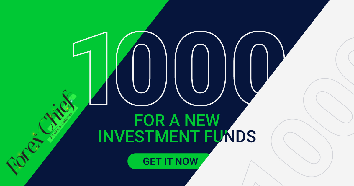 $1000 for new Investment Funds - ForexChief