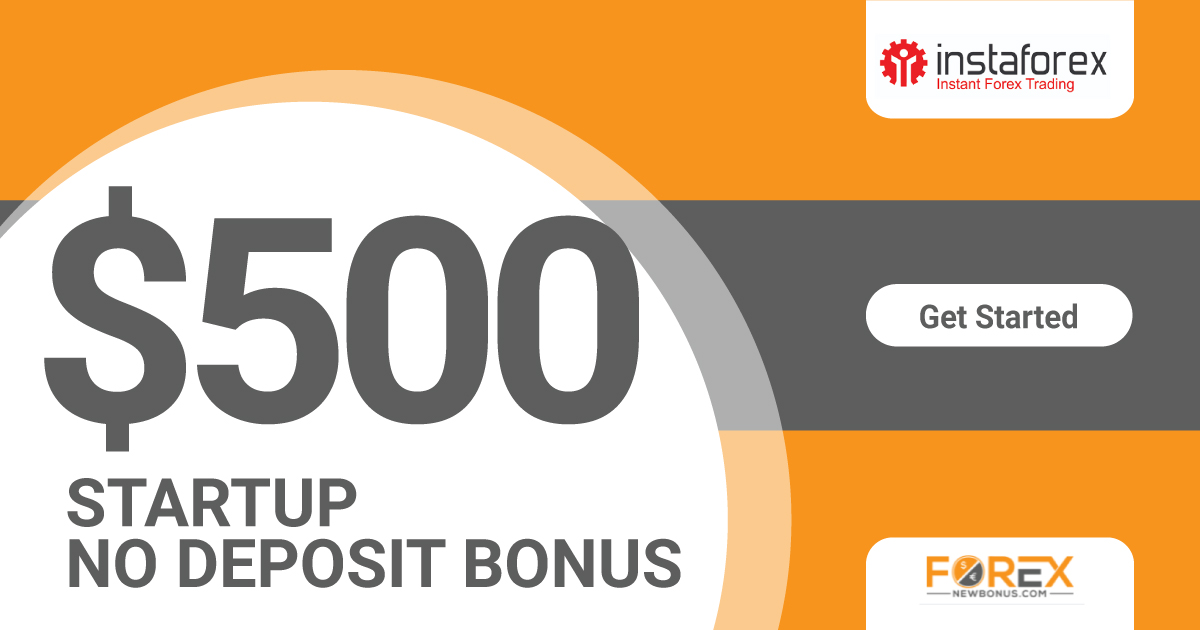 Instaforex $500 Forex Startup No Deposit Bonus