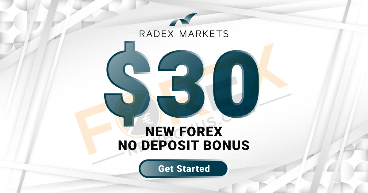 Radex Markets launched a new Forex $30 No Deposit Bonus