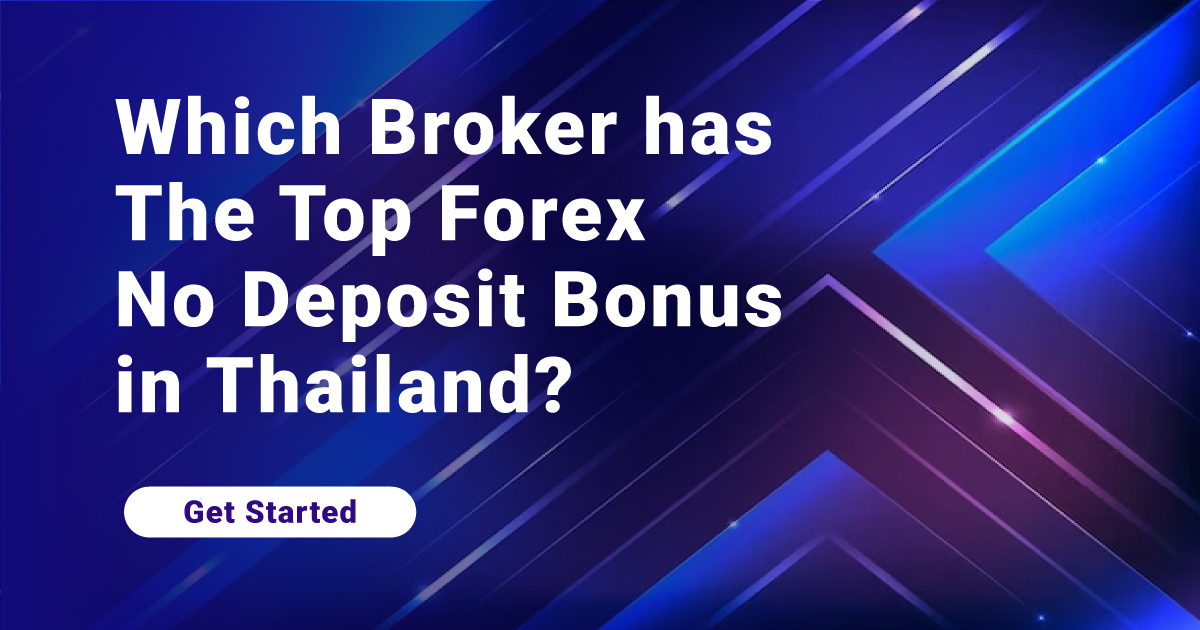 Which Broker has The Top Forex No Deposit Bonus in Thailand?