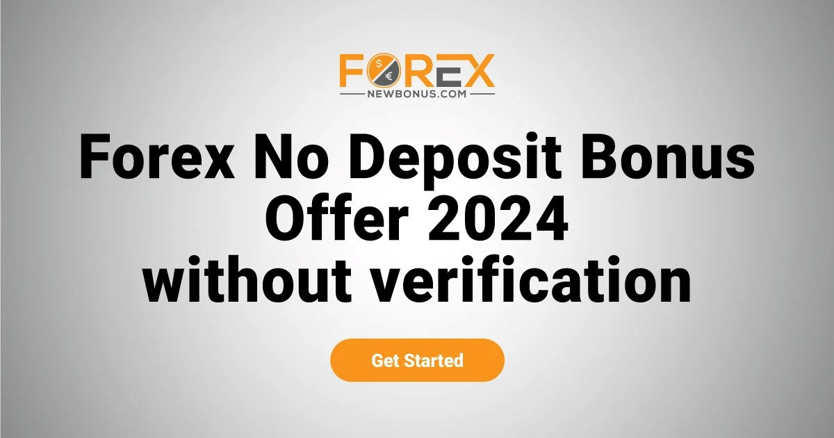 Forex No Deposit Bonus Offer 2024 without verification