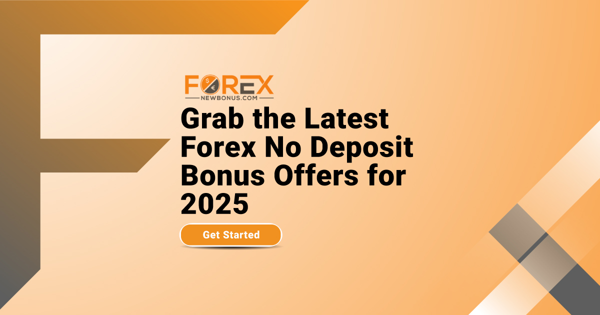Grab the Latest Forex No Deposit Bonus Offers for 2025