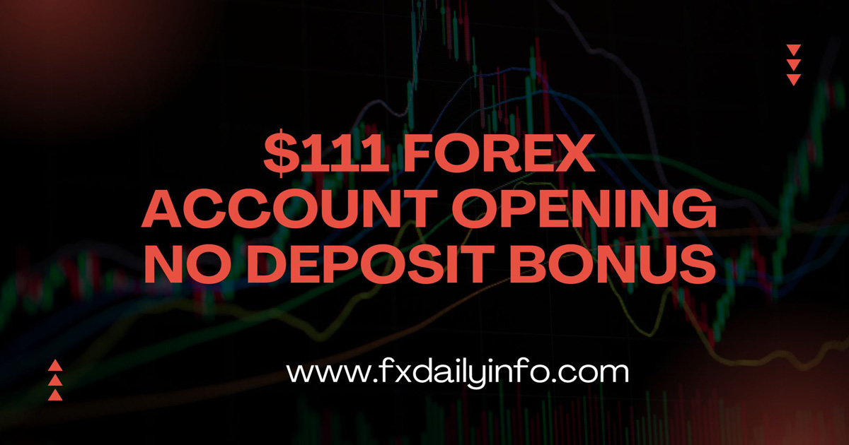 Opening a $111 Forex account with no deposit bonus