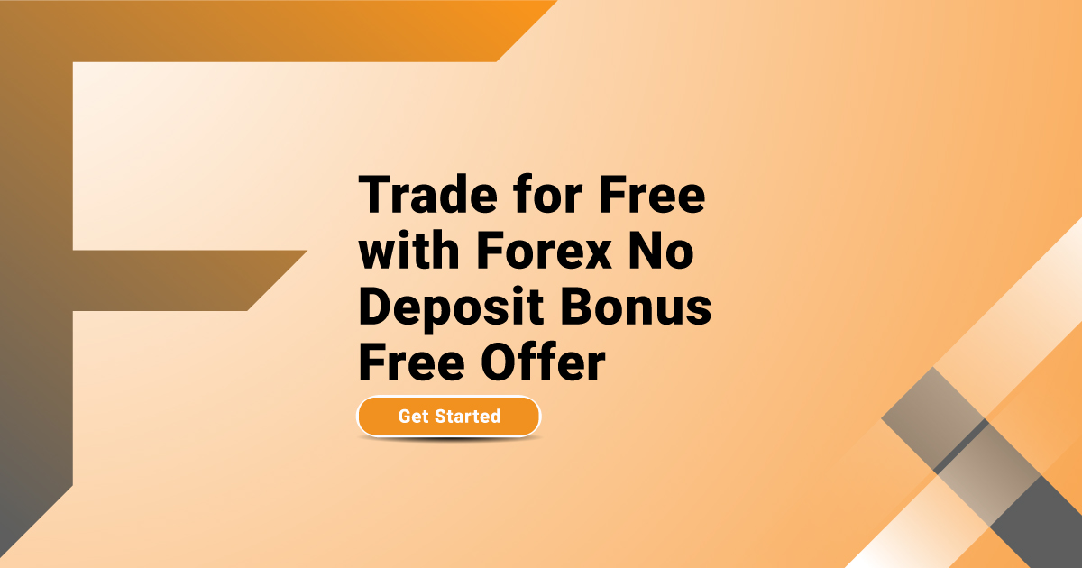 Trade for Free with Forex No Deposit Bonus Free Offer