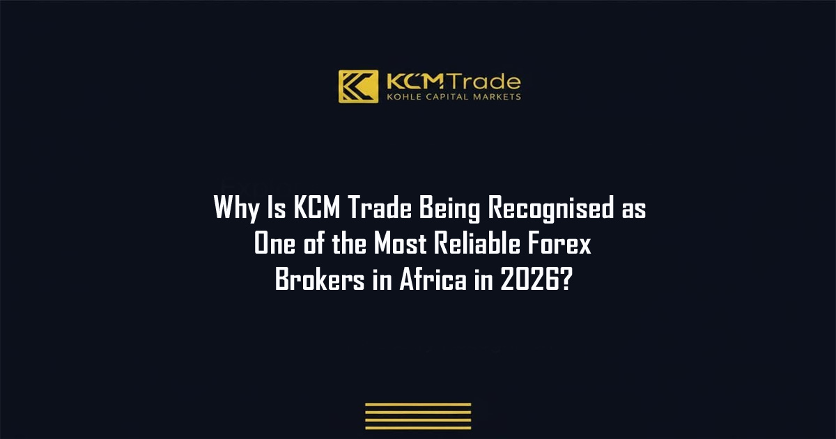 Reliable Forex Trading With KCM Trade in Africa